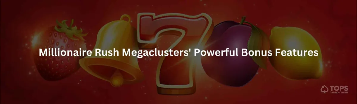 Millionaire rush megaclusters' powerful bonus features