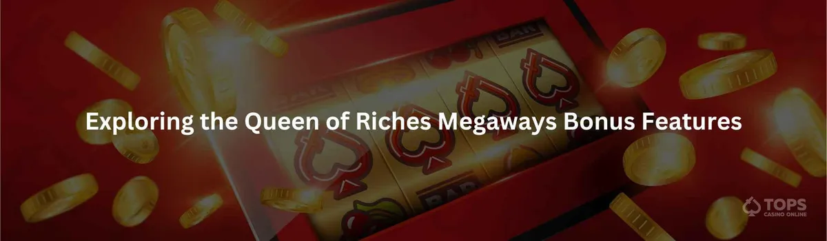 Exploring the queen of riches megaways bonus features
