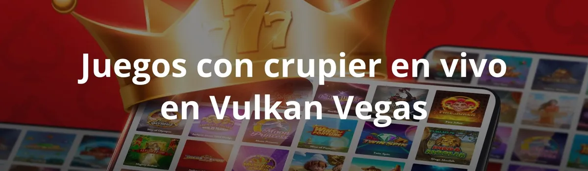 Juegos con crupier en vivo en Vulkan Vegas