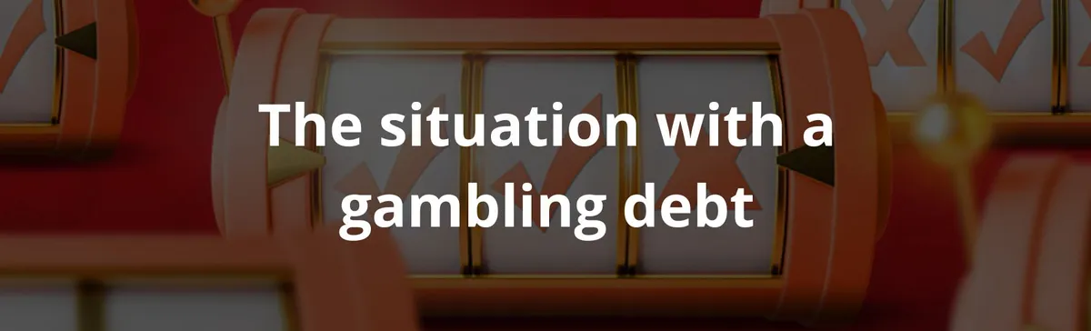 The situation with a gambling debt