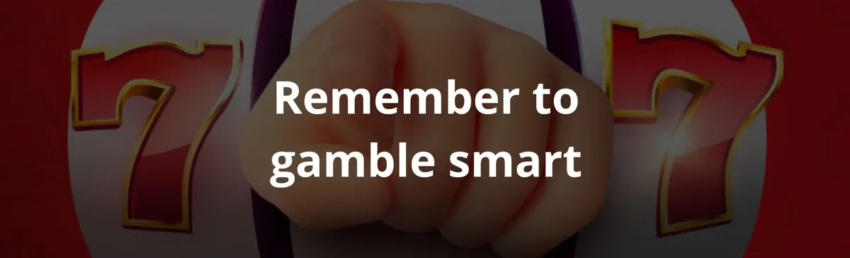 Remember to gamble smart