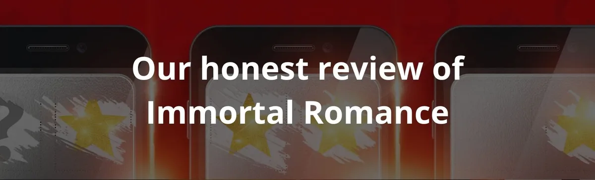 Our honest review of Immortal Romance