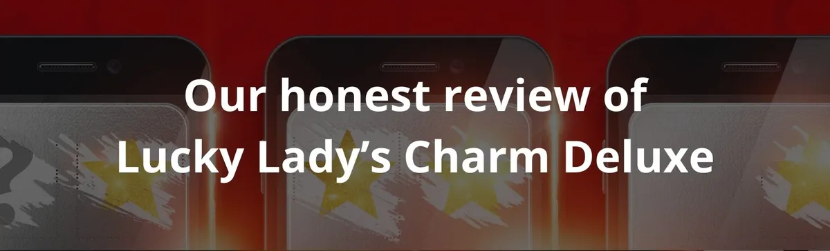 Our honest review of Lucky Lady’s Charm Deluxe