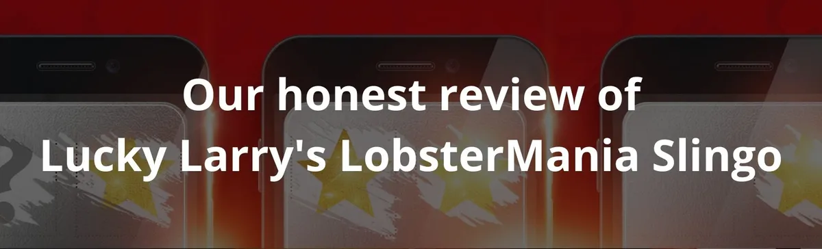 Our honest review of Lucky Larry's LobsterMania Slingo