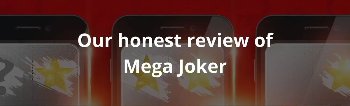 Our honest review of Mega Joker
