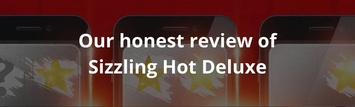 Our honest review of Sizzling Hot Deluxe