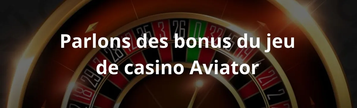 Parlons des bonus du jeu de casino Aviator