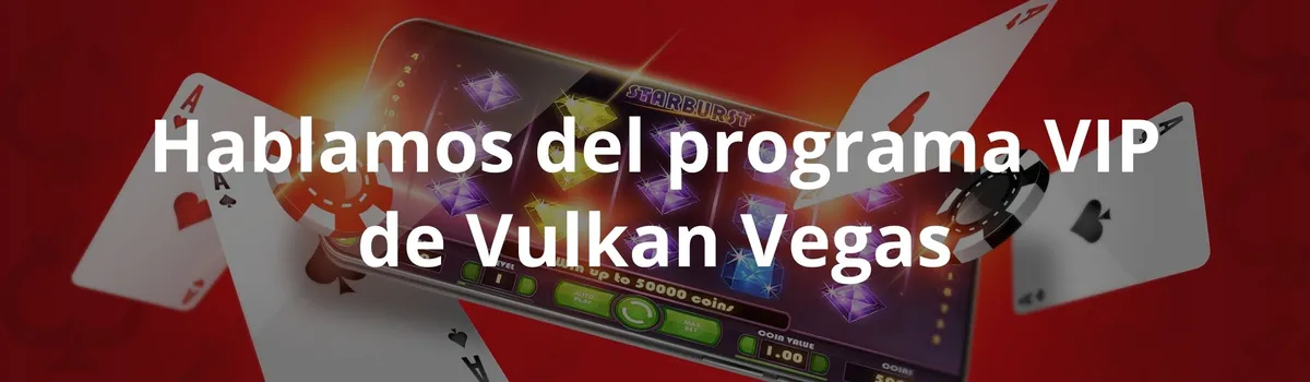 Hablamos del programa VIP de Vulkan Vegas