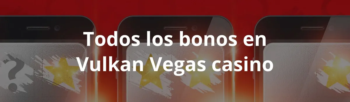 Todos los bonos en Vulkan Vegas casino