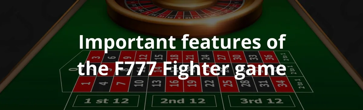Important features of the f777 fighter game