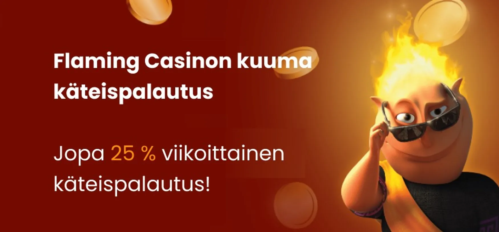 Flaming Casino ruskea tausta ja etualalla pelihahmo jolla on palava pää ja tekstillä tarjous käteispalautuksesta