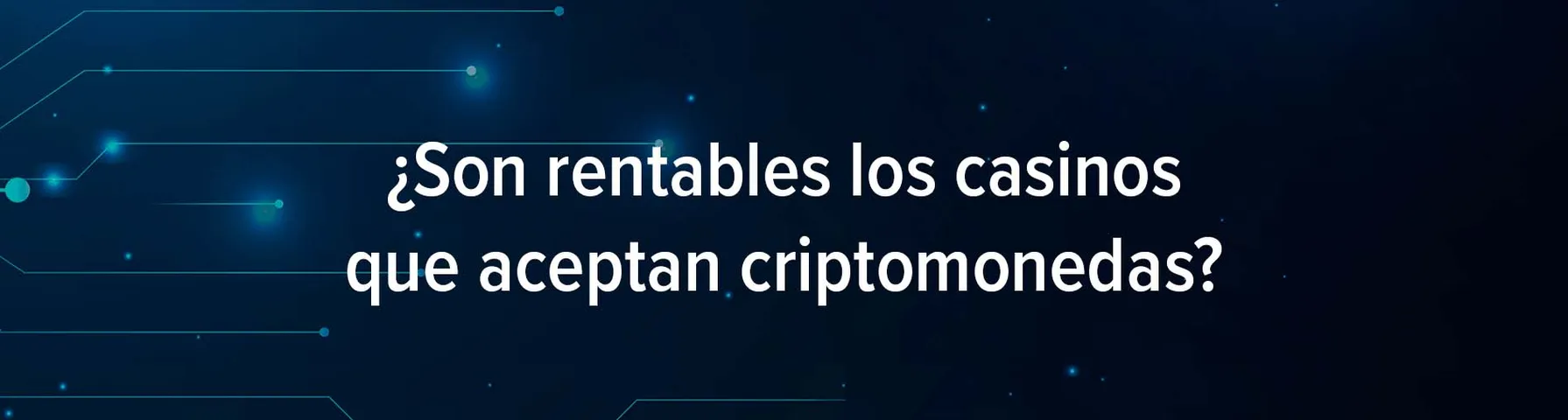 ¿Son rentables los casinos que aceptan criptomonedas?