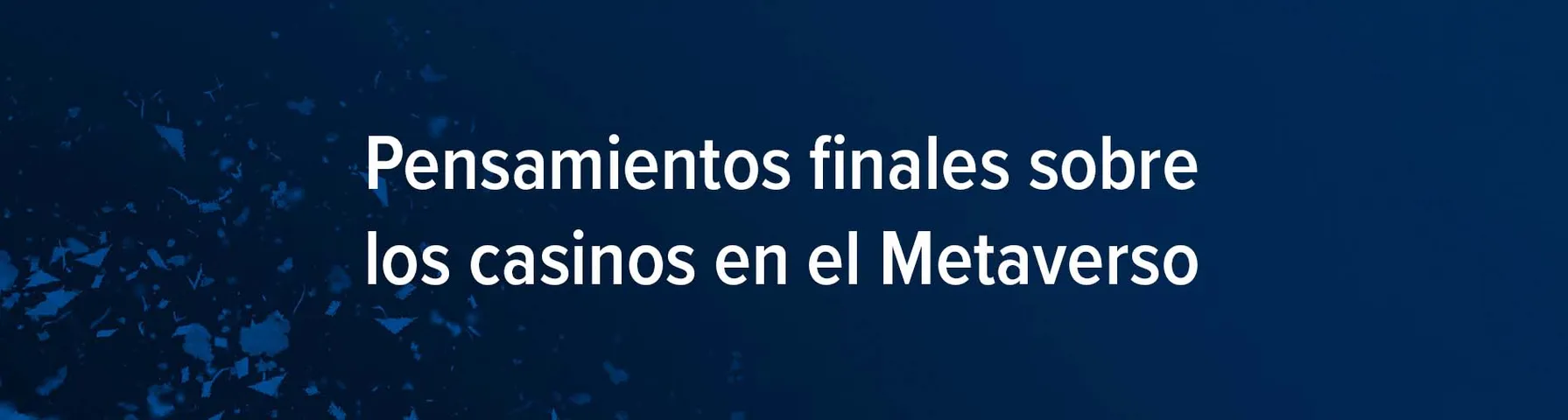 pensamientos finales sobre los casinos en el metaverso