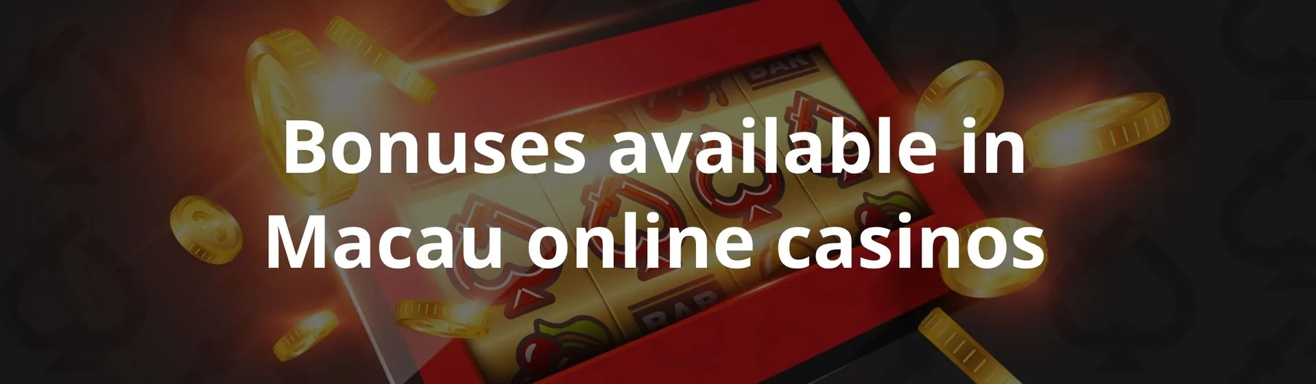 Bonuses available in Macau online casinos