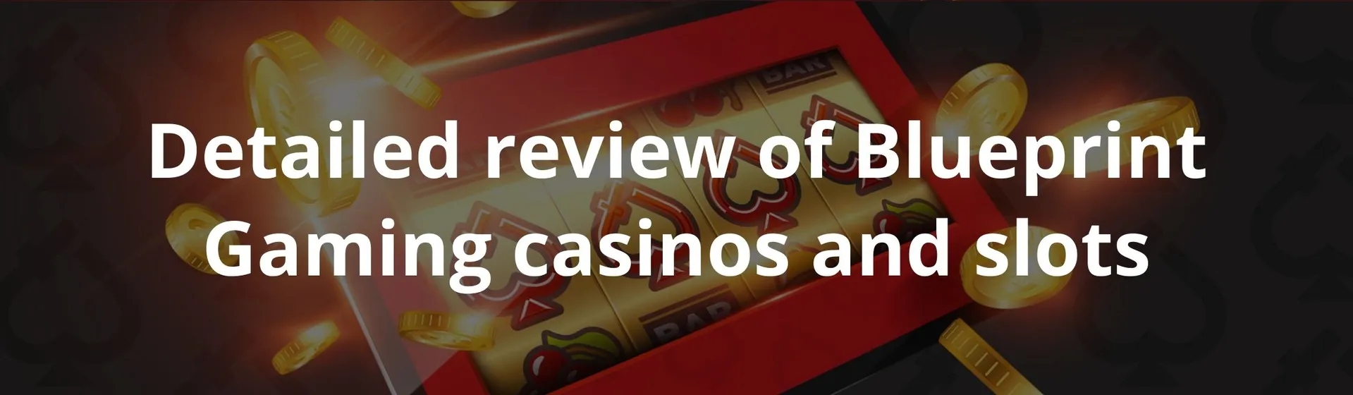 Detailed review of Blueprint Gaming casinos and slots