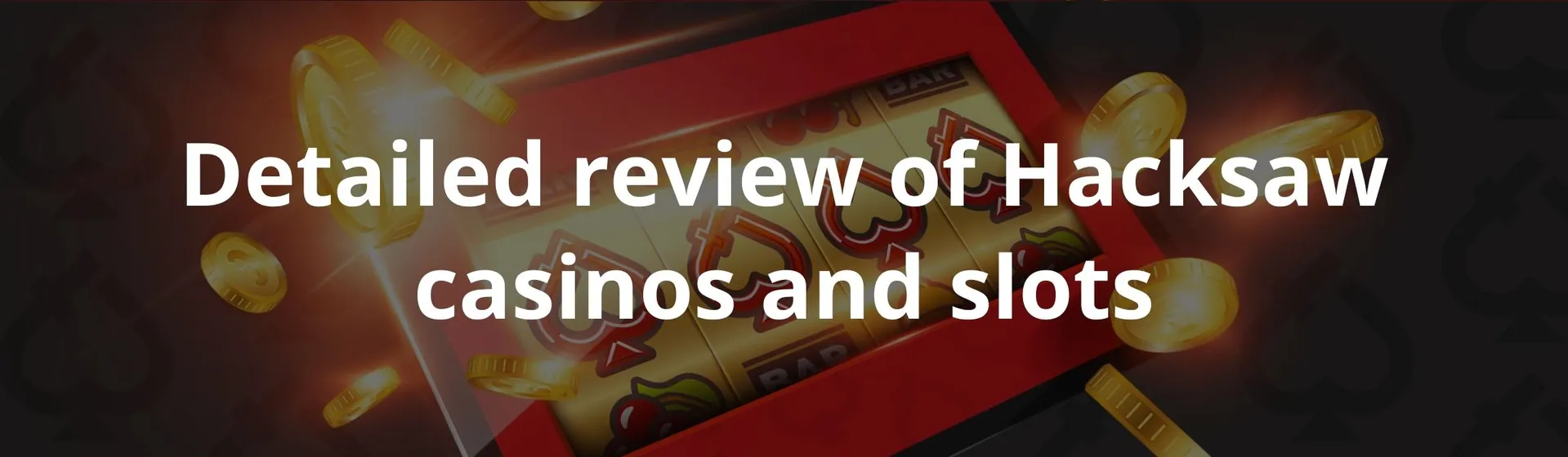 Detailed review of Hacksaw casinos and slots