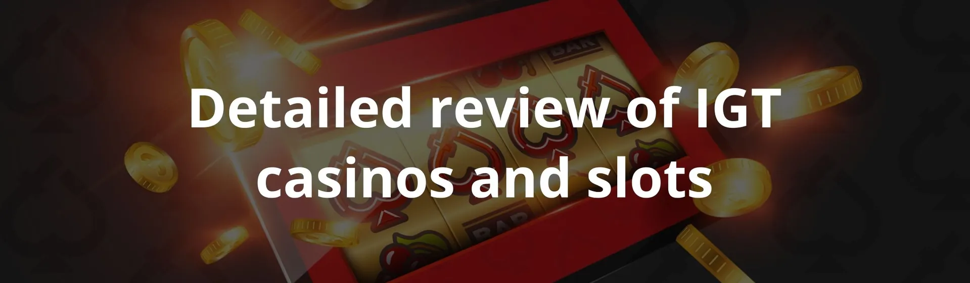 Detailed review of IGT casinos and slots