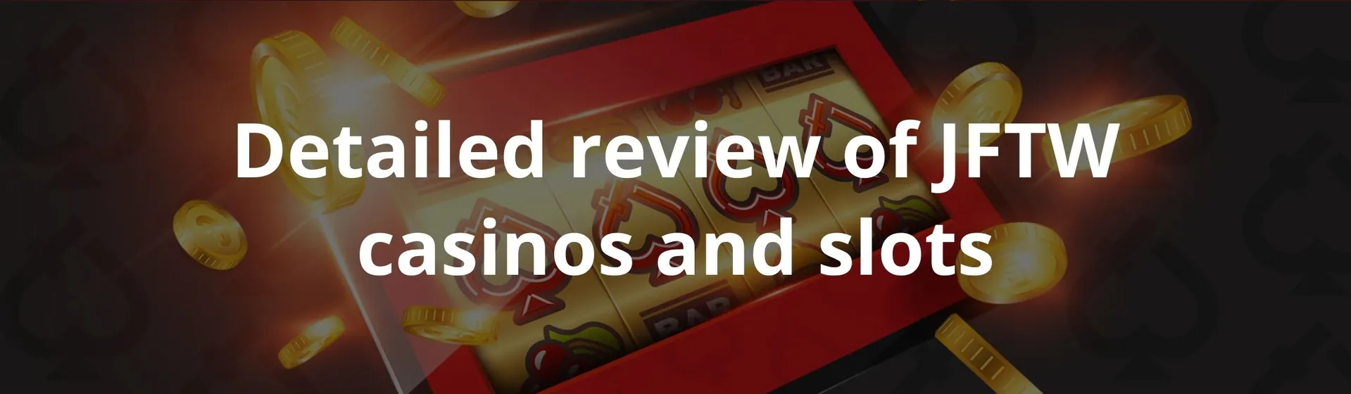 Detailed review of JFTW casinos and slots