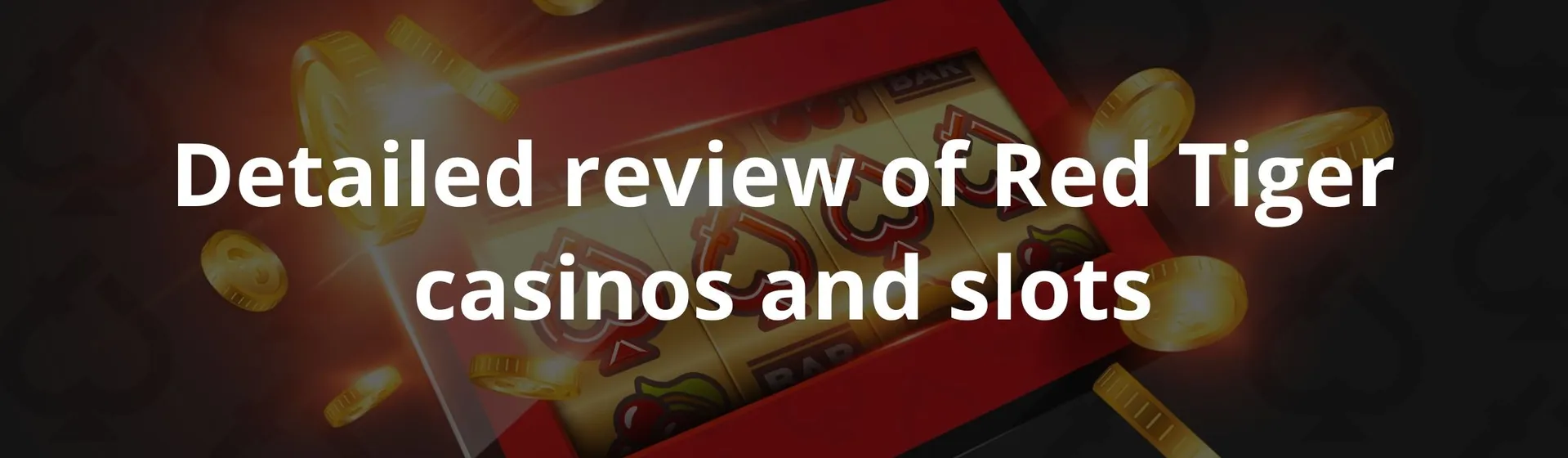 Detailed review of Red Tiger casinos and slots