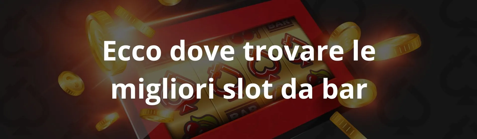 Ecco dove trovare le migliori slot da bar