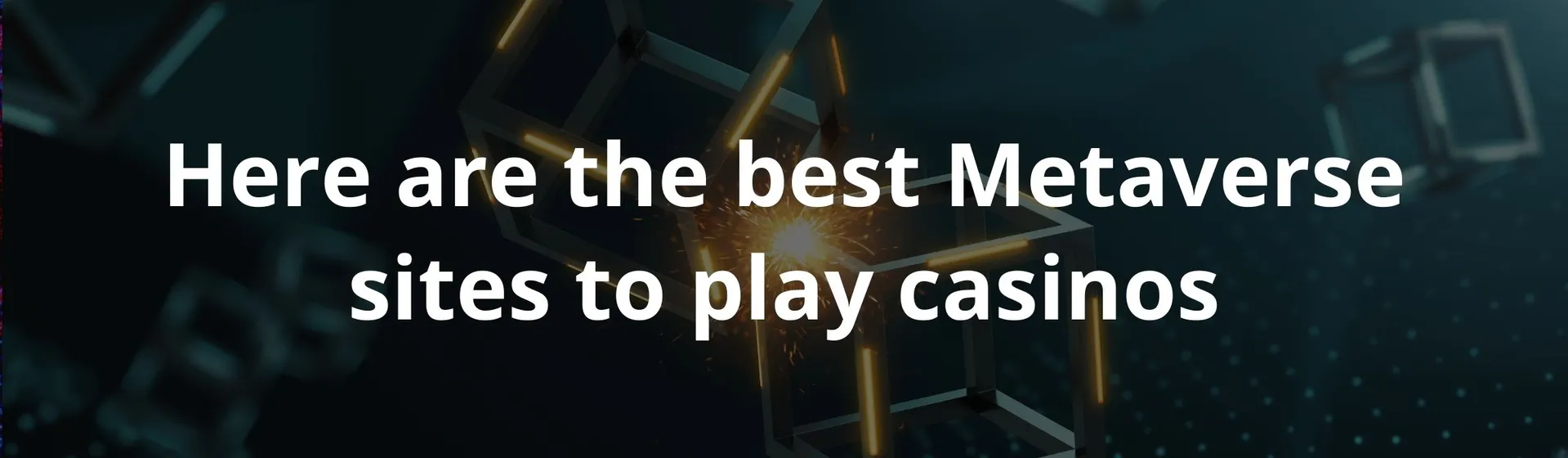 Here are the best Metaverse sites to play casinos