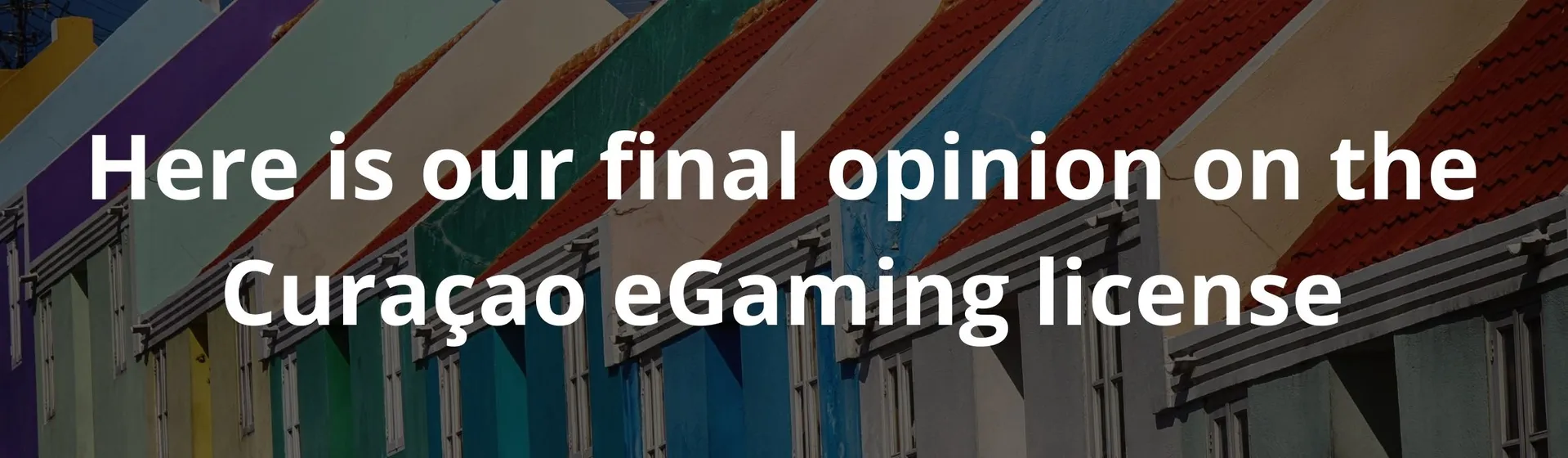 Here is our final opinion on the Curaçao eGaming license