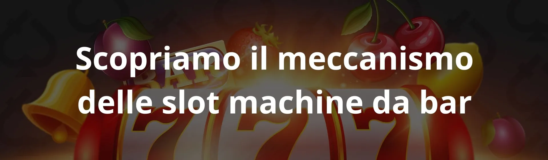 Scopriamo il meccanismo delle slot machine da bar