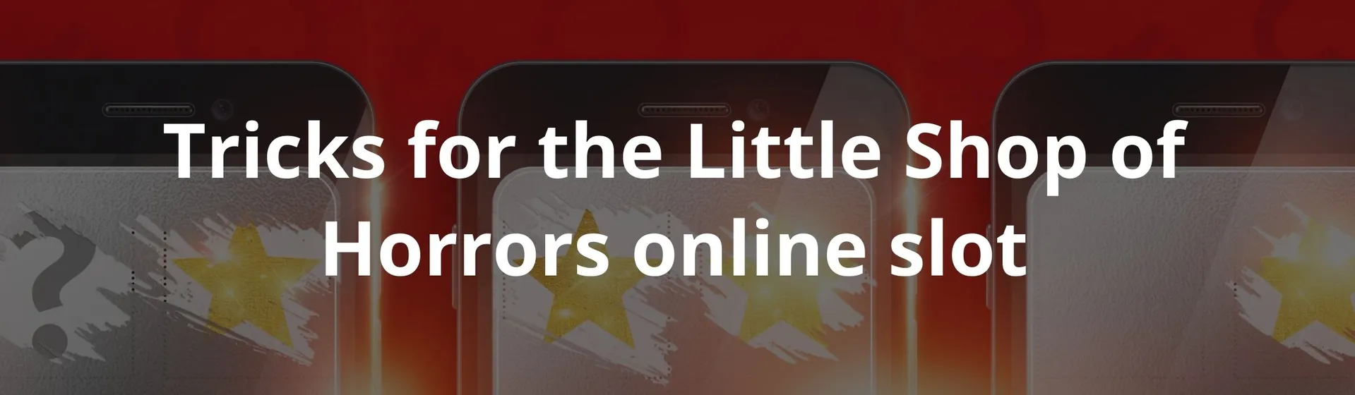 Tricks for the Little Shop of Horrors online slot