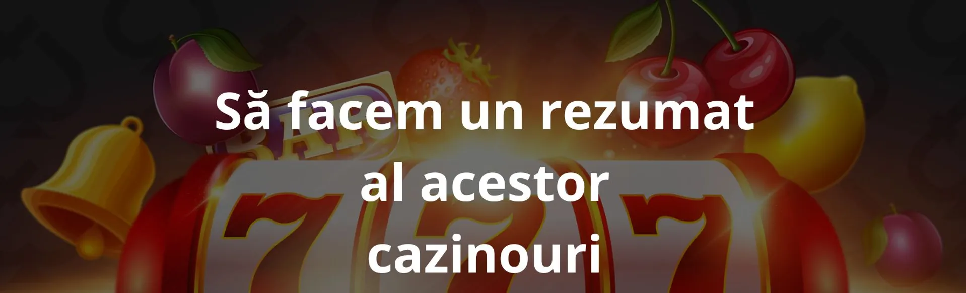 Să facem un rezumat al acestor cazinouri