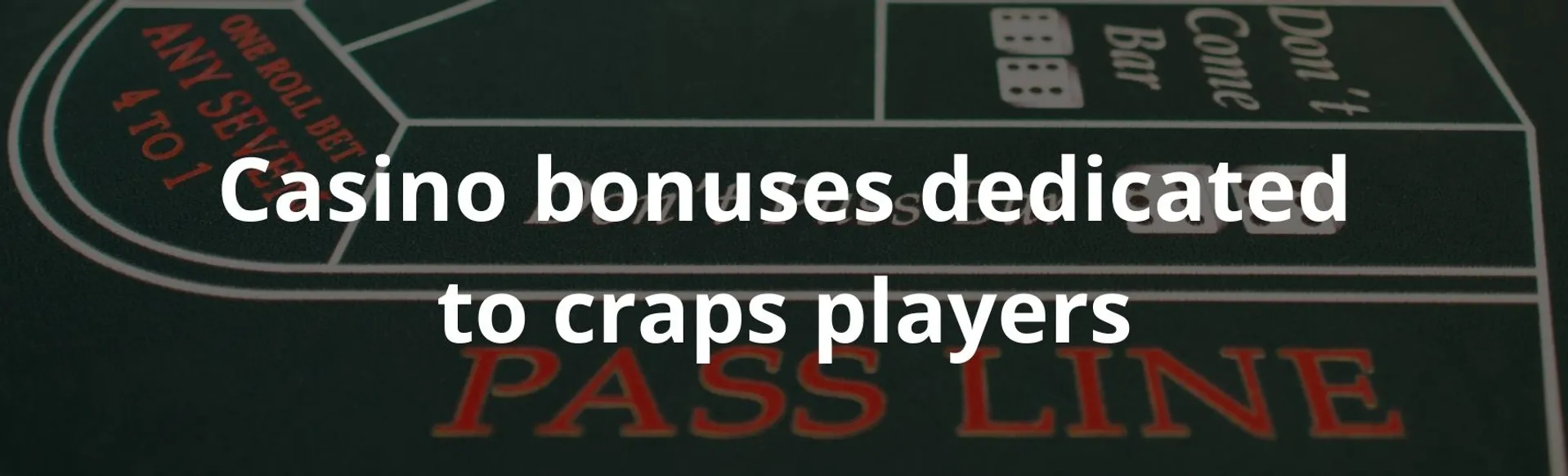 Casino bonuses dedicated to craps players