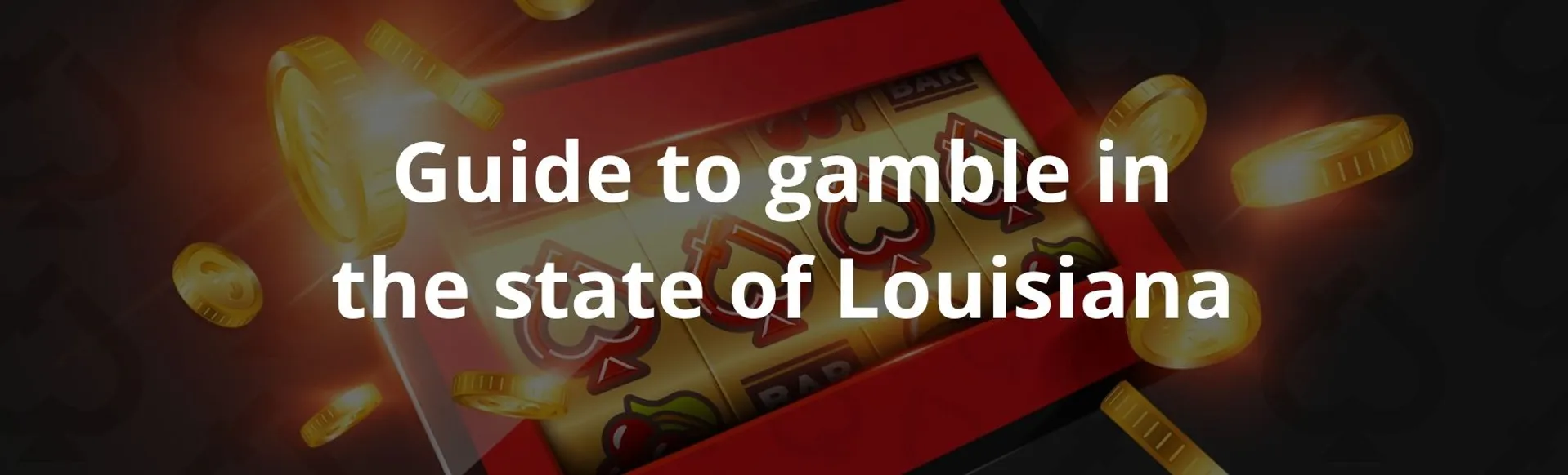 Guide to gamble in the state of Louisiana