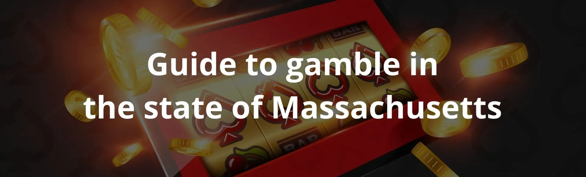 Guide to gamble in the state of Massachusetts