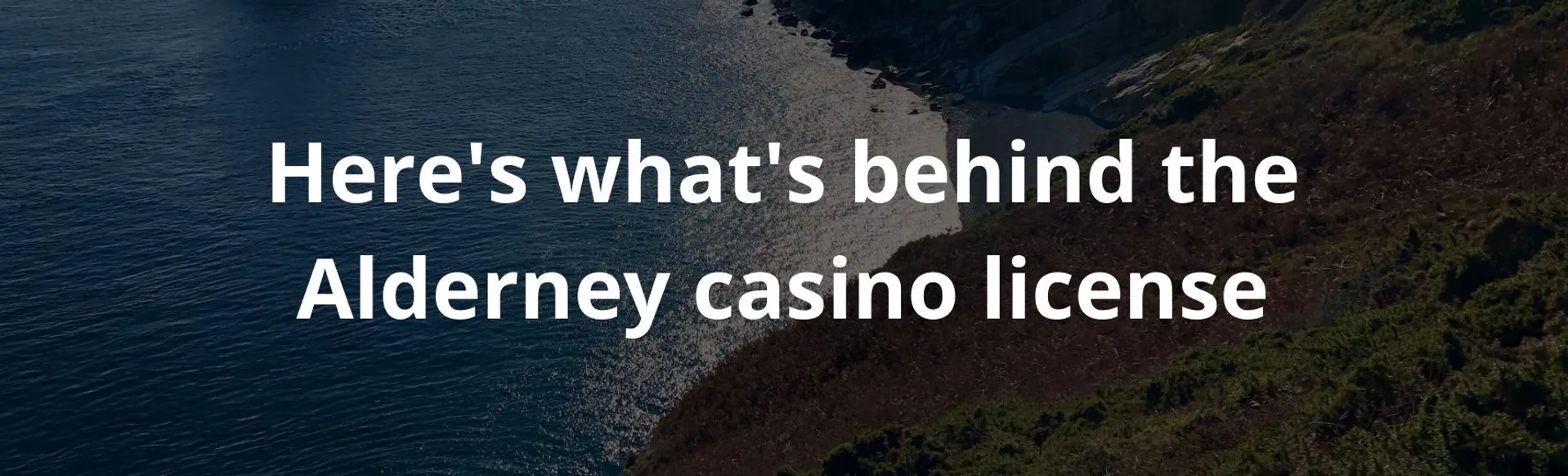 Here's what's behind the Alderney casino license