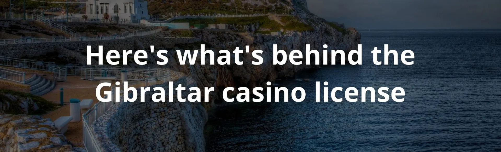 Here's what's behind the Gibraltar casino license