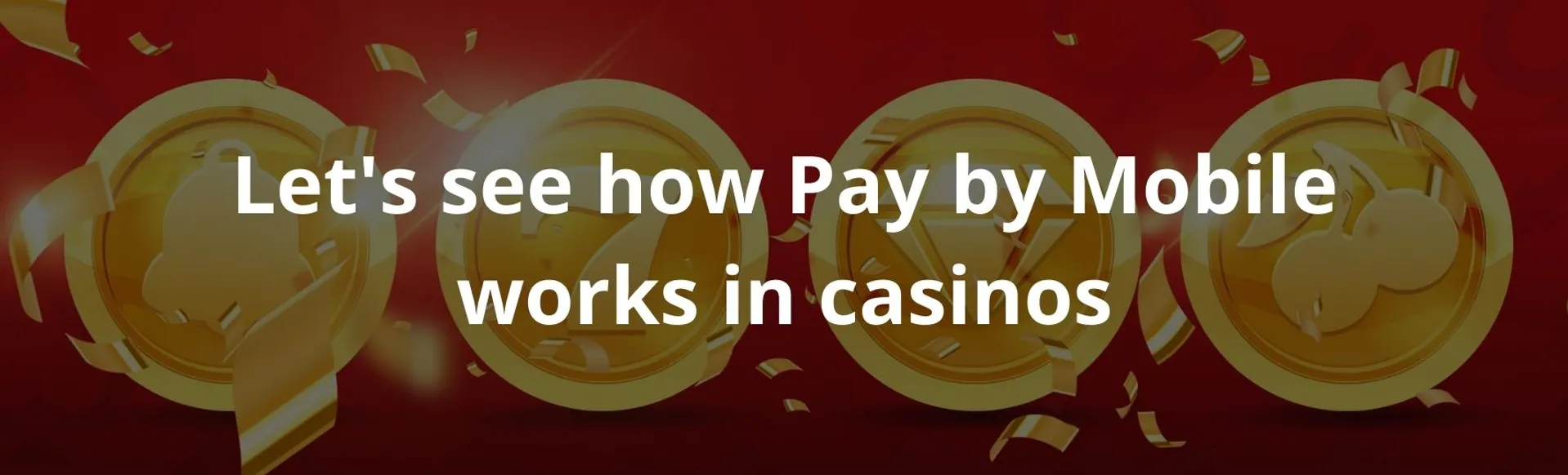 Let's see how Pay by Mobile works in casinos