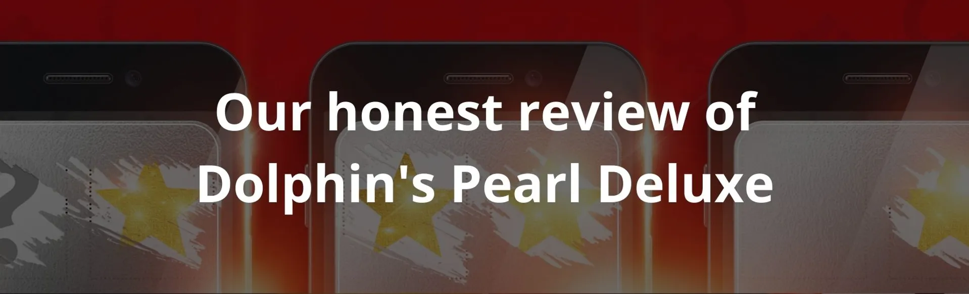 Our honest review of Dolphin's Pearl Deluxe