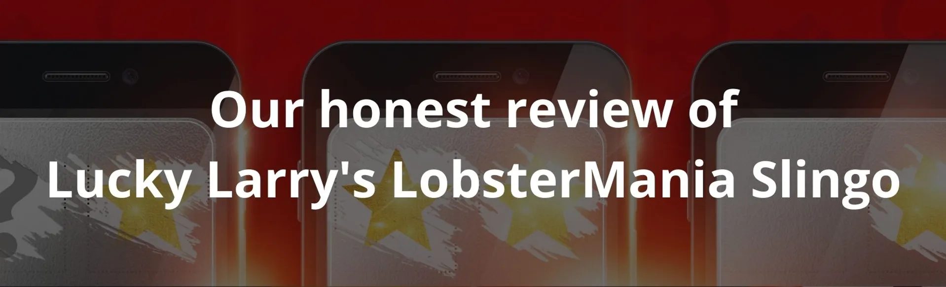 Our honest review of Lucky Larry's LobsterMania Slingo