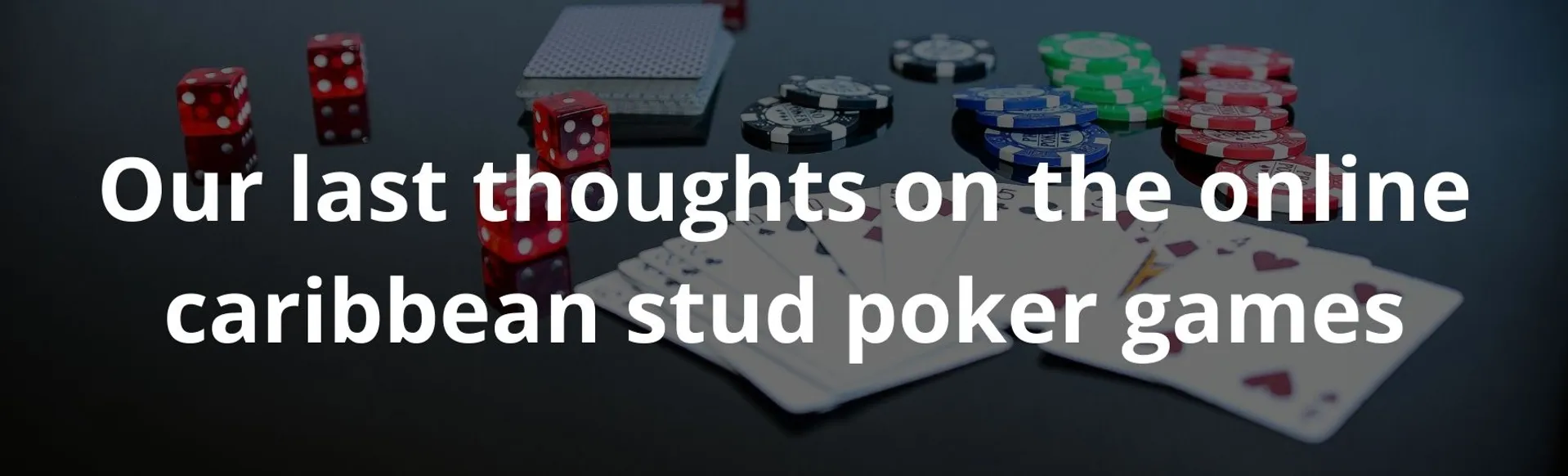 Our last thoughts on the online caribbean stud poker games