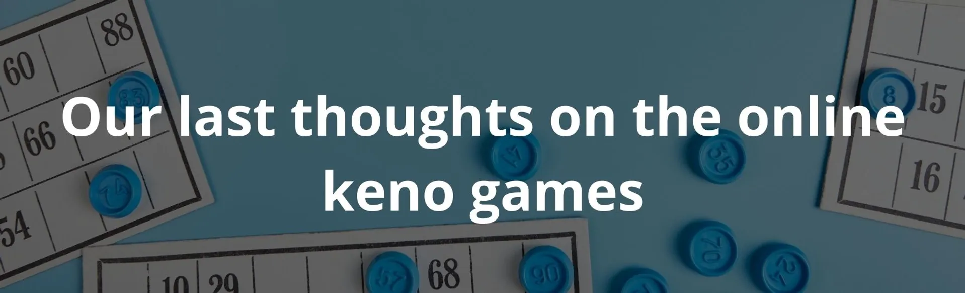 Our last thoughts on the online keno games