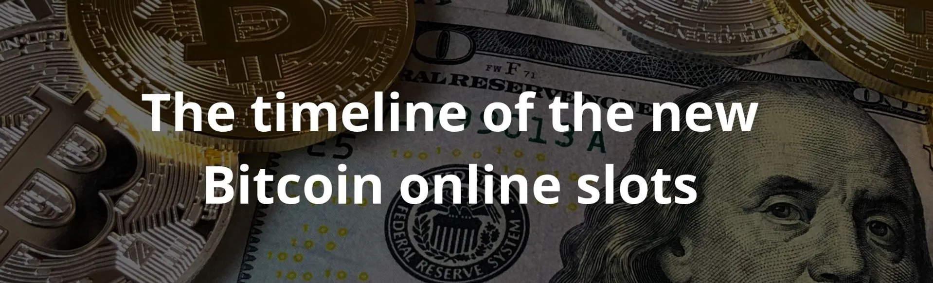 The timeline of the new Bitcoin online slots