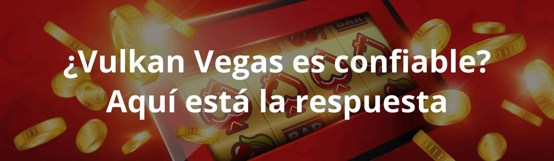 ¿Vulkan Vegas es confiable Aquí está la respuesta