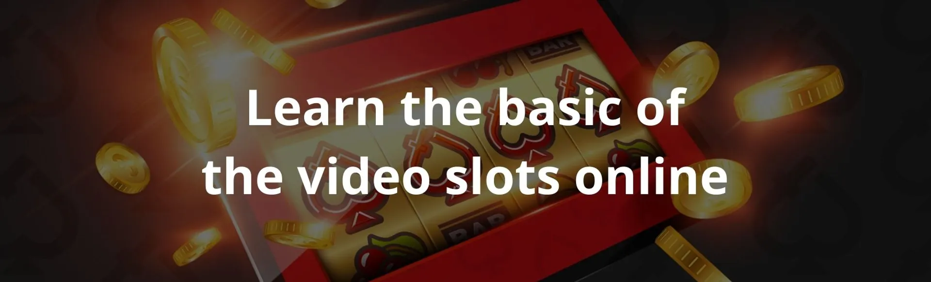 Learn the basic of the video slots online