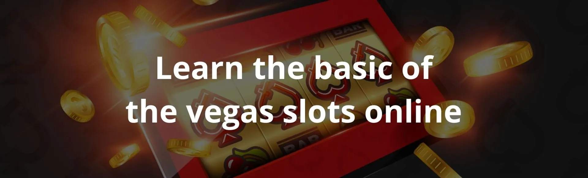 Learn the basic of the vegas slots online