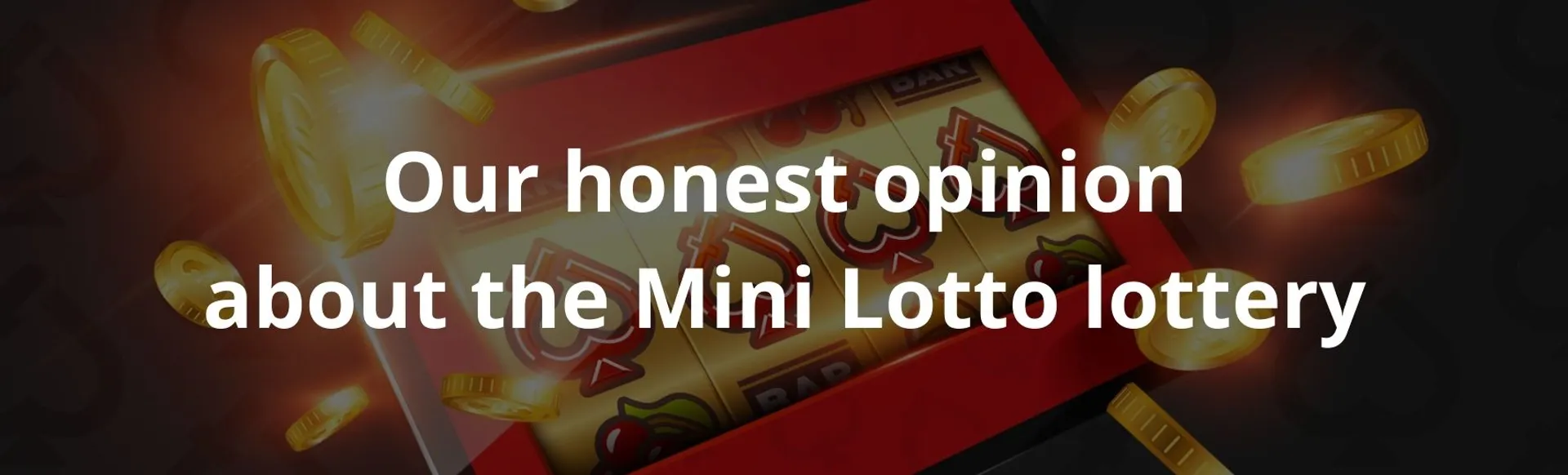 Our honest opinion about the mini lotto lottery