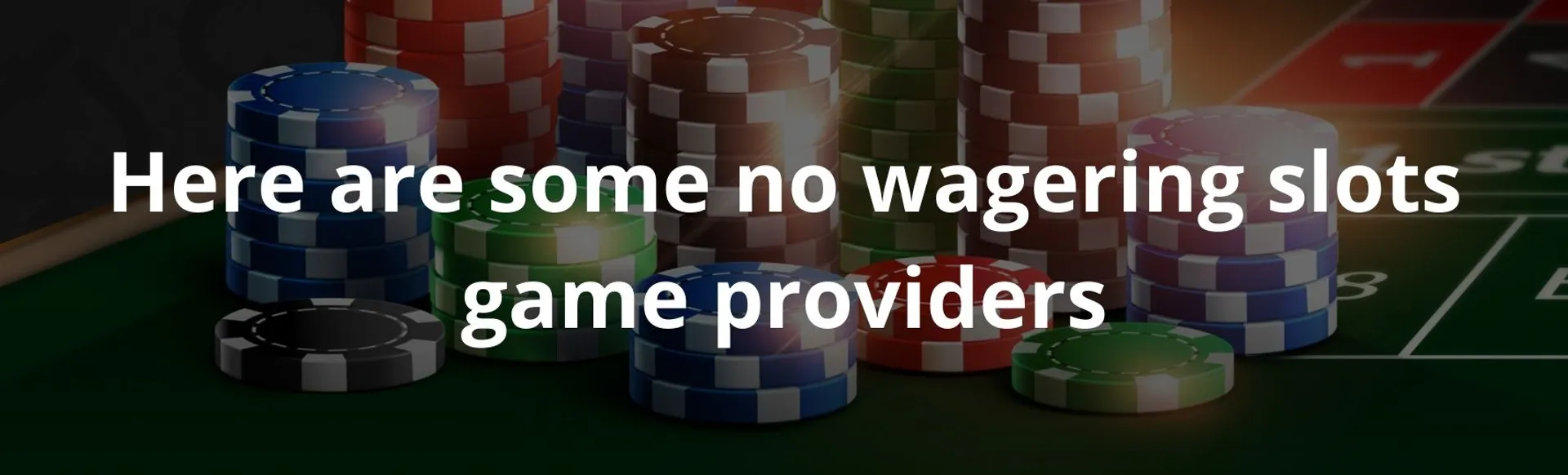 Here are some no wagering slots game providers