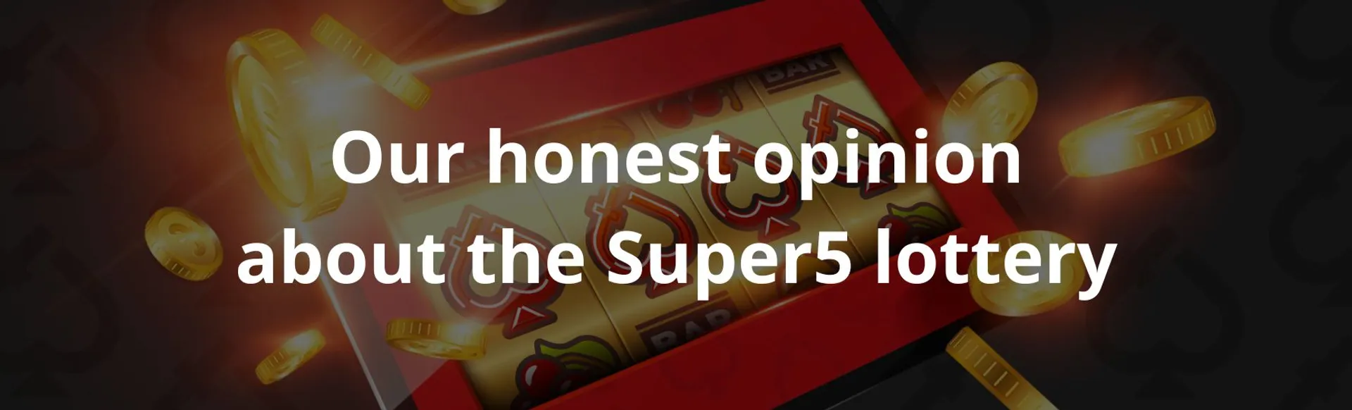 Our honest opinion about the super5 lottery