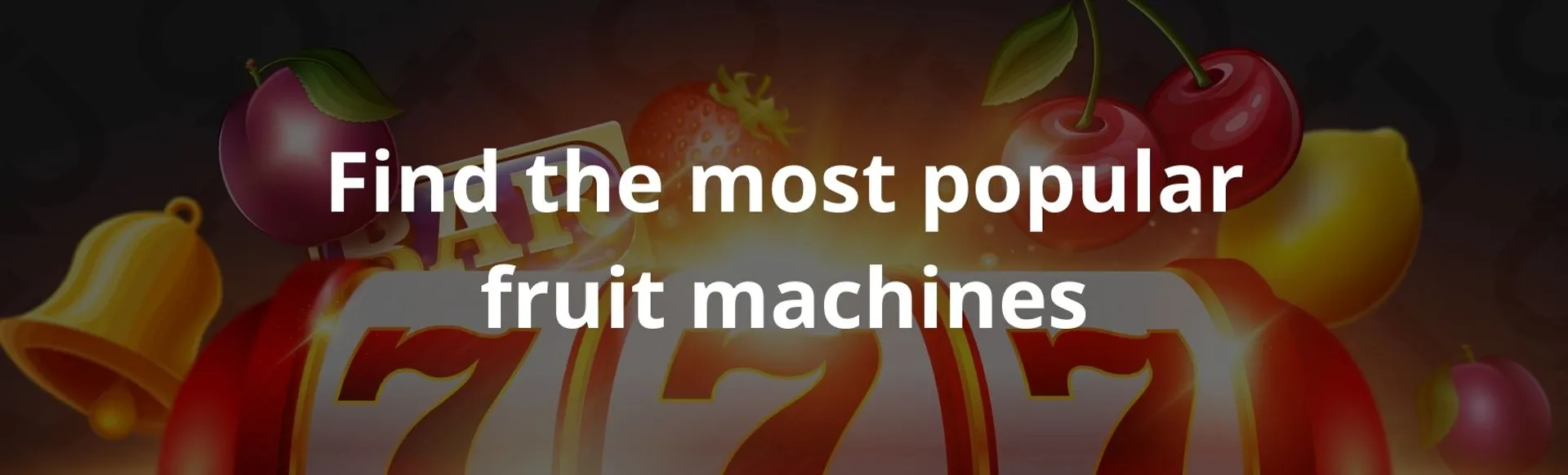 Find the most popular fruit machines