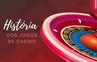 História dos Jogos de Casino