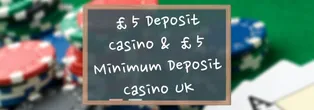 £5 Minimum Deposit Games for Casinos in the UK