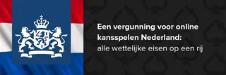 Een vergunning voor online kansspelen Nederland: alle wettelijke eisen op een rij